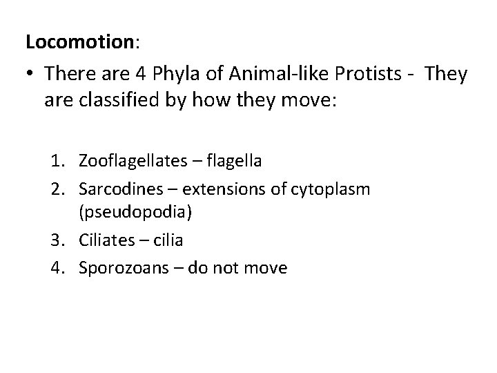 Locomotion: • There are 4 Phyla of Animal-like Protists - They are classified by