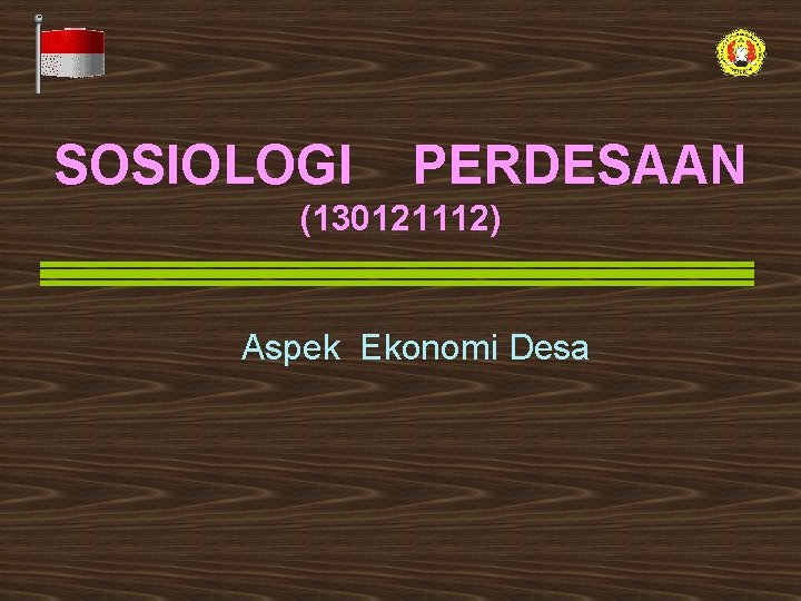 SOSIOLOGI PERDESAAN (130121112) Aspek Ekonomi Desa 