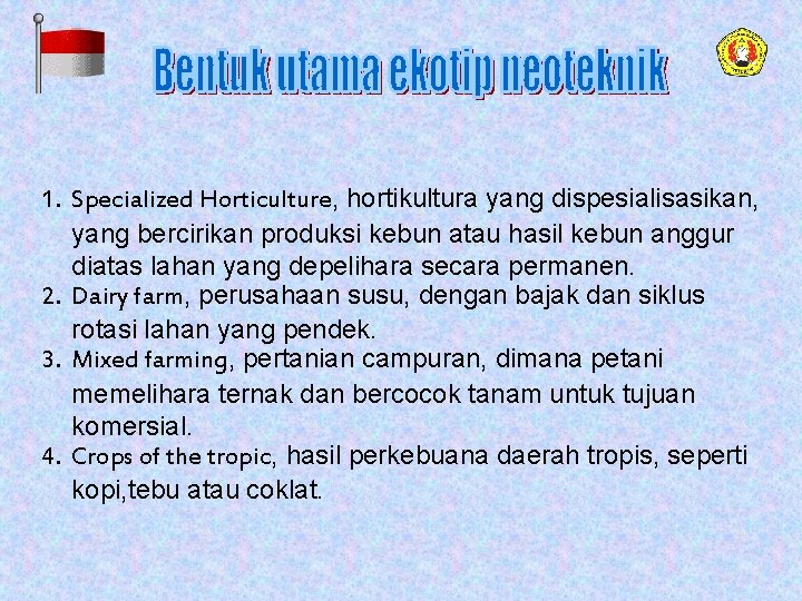 1. Specialized Horticulture, hortikultura yang dispesialisasikan, yang bercirikan produksi kebun atau hasil kebun anggur