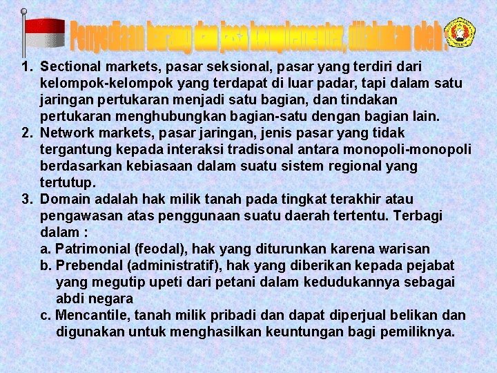 1. Sectional markets, pasar seksional, pasar yang terdiri dari kelompok-kelompok yang terdapat di luar