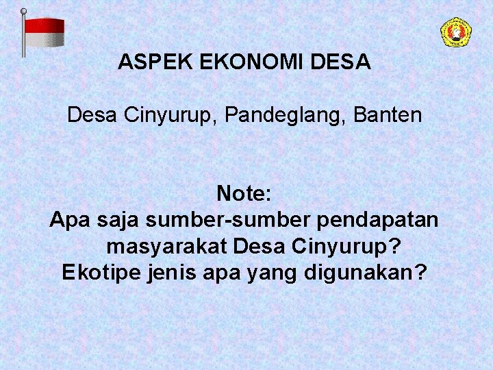 ASPEK EKONOMI DESA Desa Cinyurup, Pandeglang, Banten Note: Apa saja sumber-sumber pendapatan masyarakat Desa