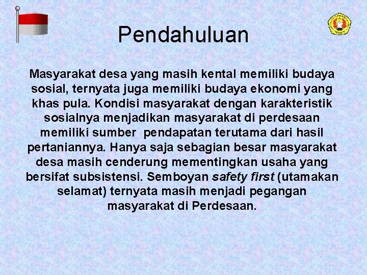 Pendahuluan Masyarakat desa yang masih kental memiliki budaya sosial, ternyata juga memiliki budaya ekonomi