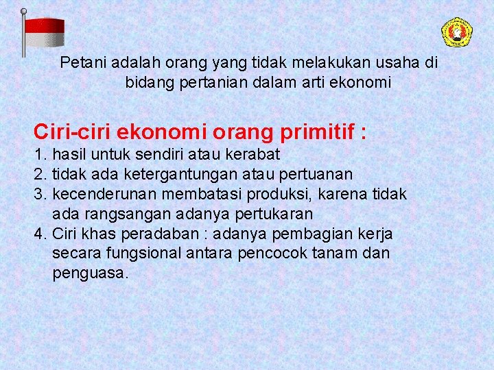 Petani adalah orang yang tidak melakukan usaha di bidang pertanian dalam arti ekonomi Ciri-ciri