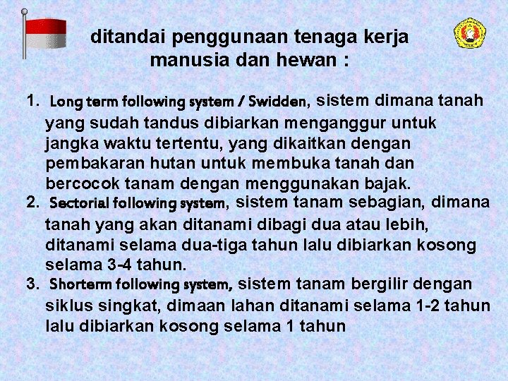 ditandai penggunaan tenaga kerja manusia dan hewan : 1. Long term following system /