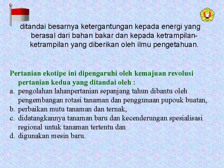 ditandai besarnya ketergantungan kepada energi yang berasal dari bahan bakar dan kepada ketrampilan yang