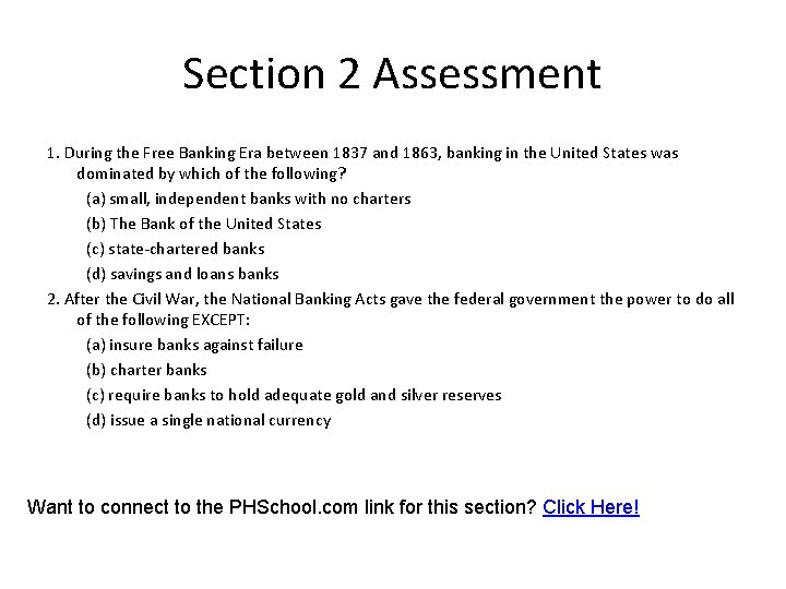 Section 2 Assessment 1. During the Free Banking Era between 1837 and 1863, banking