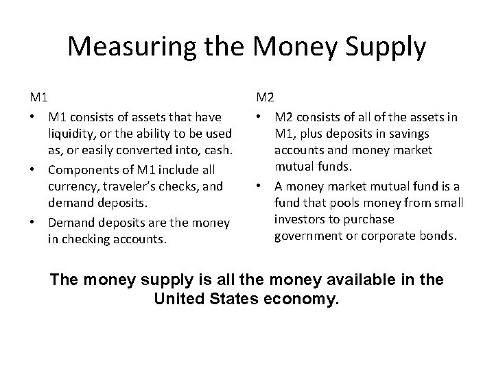 Measuring the Money Supply M 1 • M 1 consists of assets that have