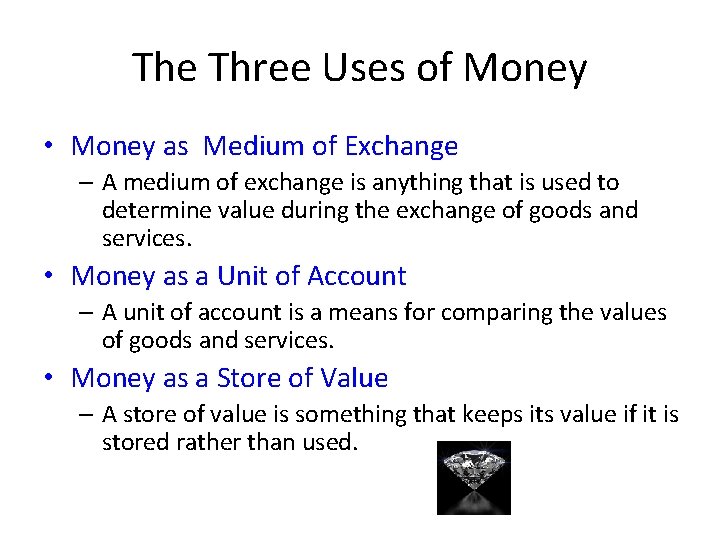 The Three Uses of Money • Money as Medium of Exchange – A medium