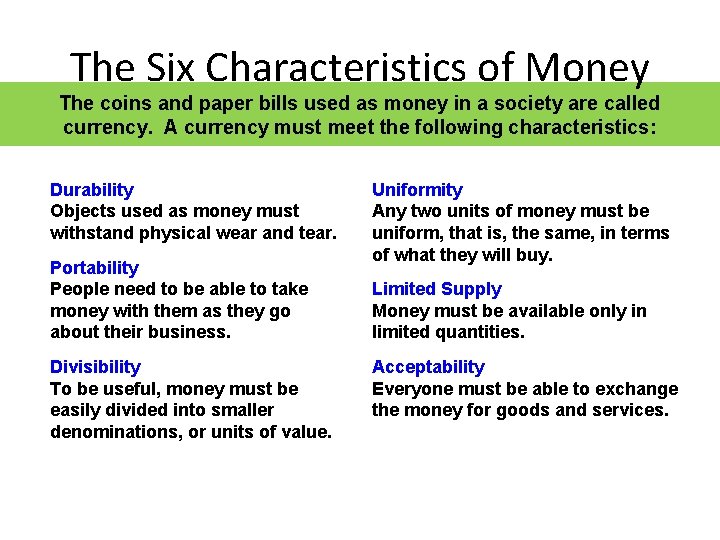 The Six Characteristics of Money The coins and paper bills used as money in