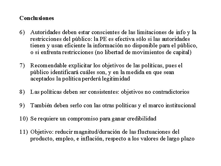 Conclusiones 6) Autoridades deben estar conscientes de las limitaciones de info y la restricciones