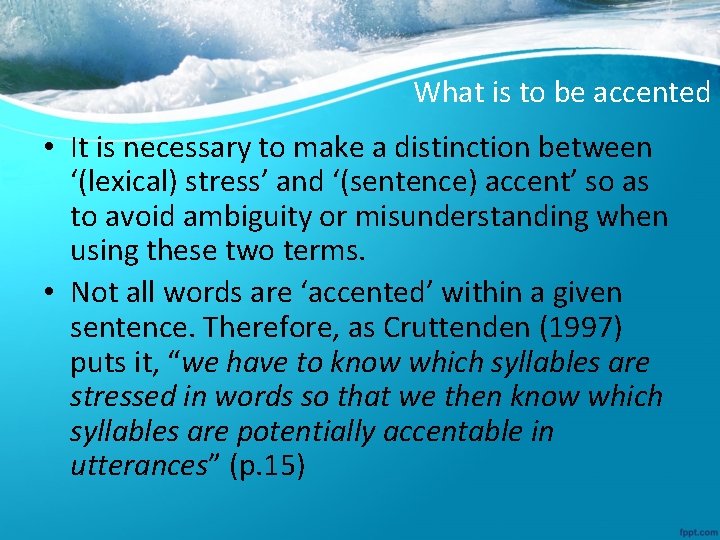 What is to be accented • It is necessary to make a distinction between