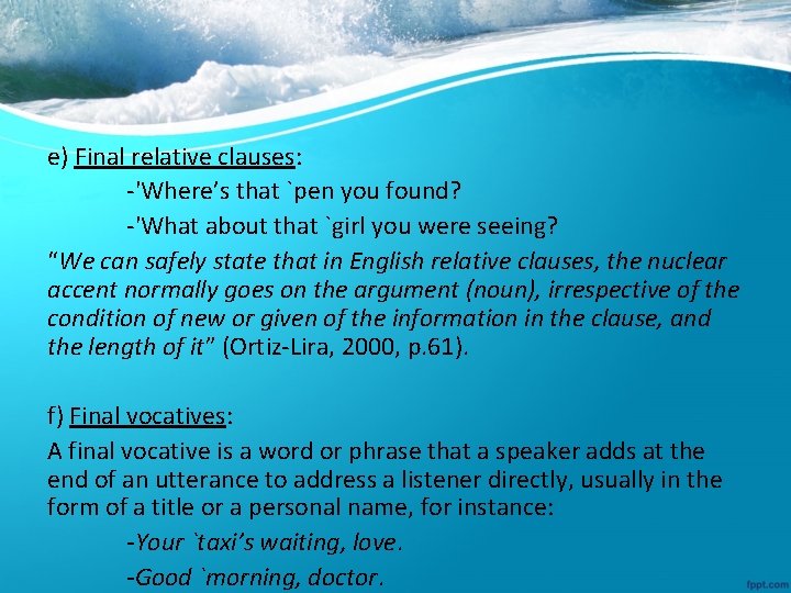 e) Final relative clauses: -'Where’s that `pen you found? -'What about that `girl you