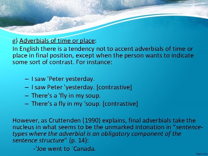 g) Adverbials of time or place: In English there is a tendency not to