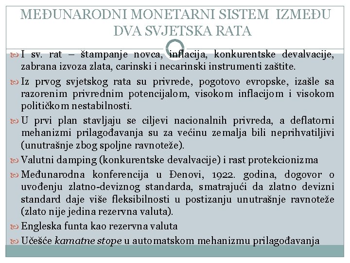 MEĐUNARODNI MONETARNI SISTEM IZMEĐU DVA SVJETSKA RATA I sv. rat – štampanje novca, inflacija,