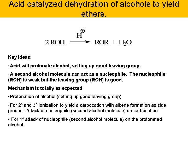 Acid catalyzed dehydration of alcohols to yield ethers. Key ideas: • Acid will protonate