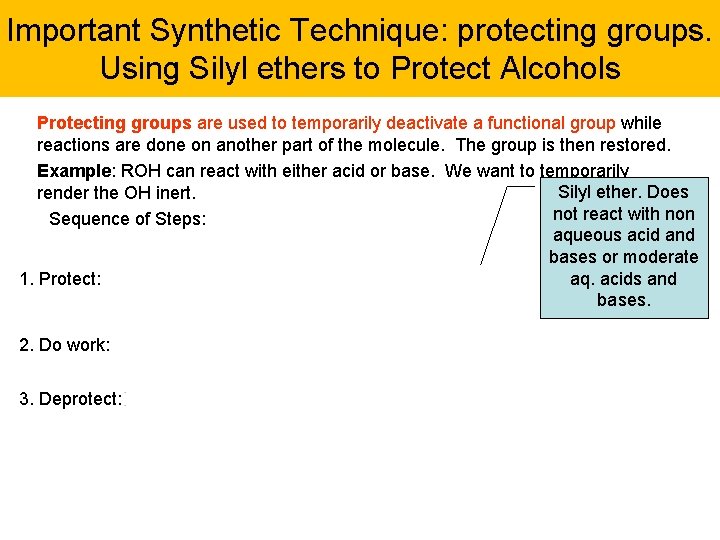 Important Synthetic Technique: protecting groups. Using Silyl ethers to Protect Alcohols Protecting groups are