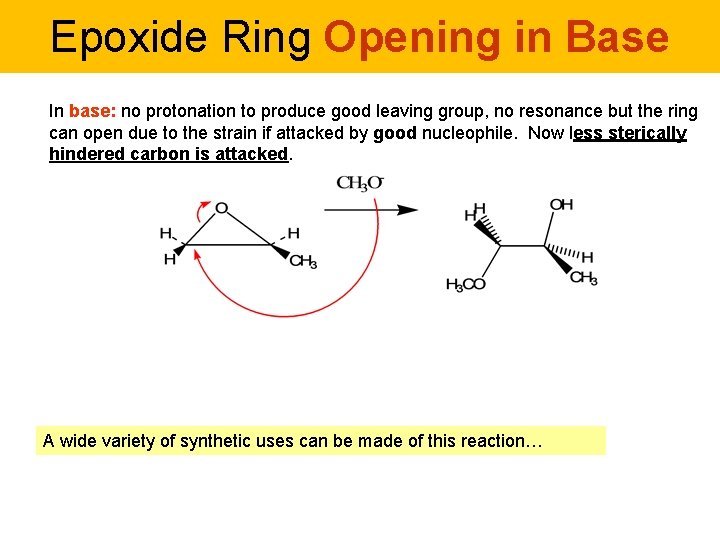 Epoxide Ring Opening in Base In base: no protonation to produce good leaving group,