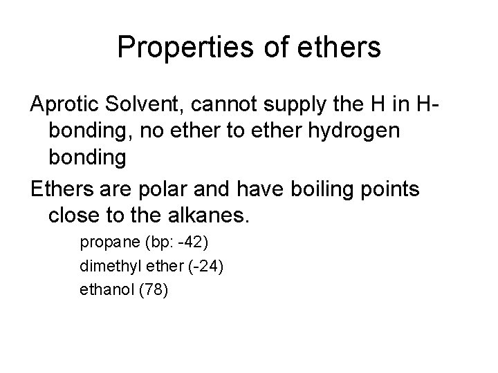 Properties of ethers Aprotic Solvent, cannot supply the H in Hbonding, no ether to