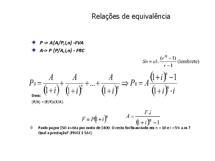 Relações de equivalência P -> A (A/P, i, n) -FVA A-> P (P/A, i,