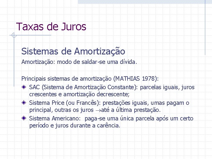 Taxas de Juros Sistemas de Amortização: modo de saldar-se uma dívida. Principais sistemas de