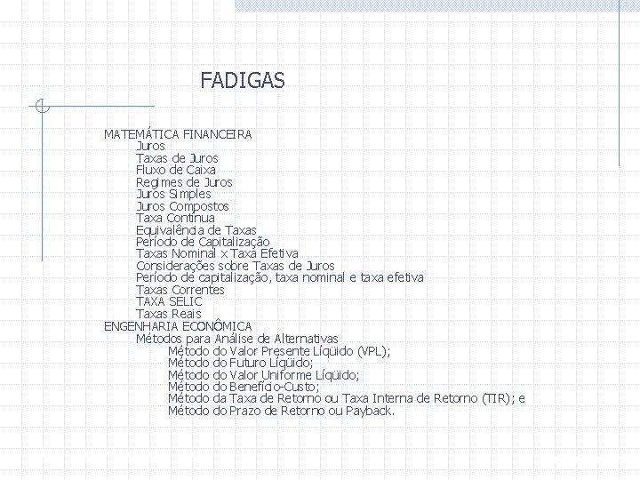 FADIGAS MATEMÁTICA FINANCEIRA Juros Taxas de Juros Fluxo de Caixa Regimes de Juros Simples
