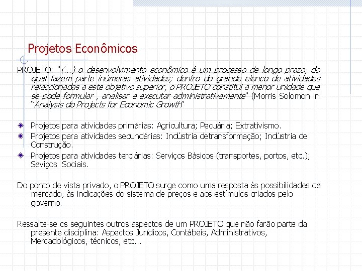 Projetos Econômicos PROJETO: “(. . . ) o desenvolvimento econômico é um processo de