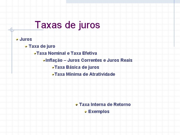 Taxas de juros Juros Taxa de juro Taxa Nominal e Taxa Efetiva Inflação –