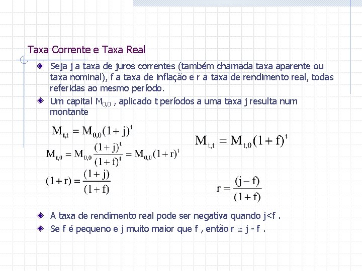 Taxa Corrente e Taxa Real Seja j a taxa de juros correntes (também chamada