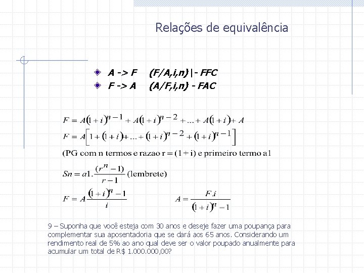 Relações de equivalência A -> F F -> A (F/A, i, n)- FFC (A/F,