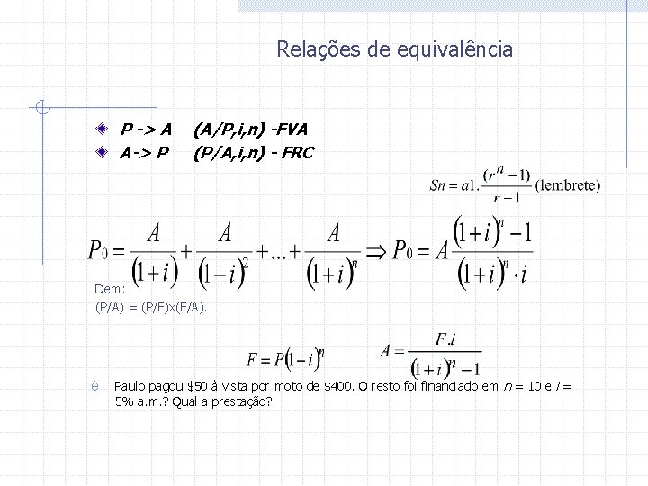 Relações de equivalência P -> A A-> P (A/P, i, n) -FVA (P/A, i,