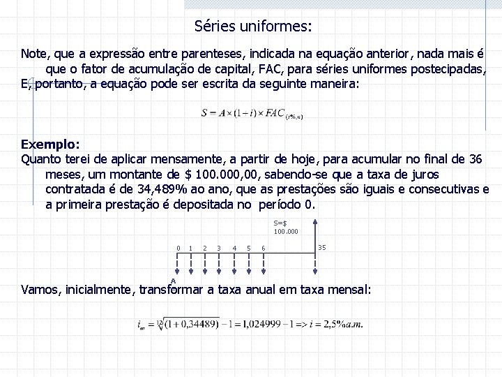 Séries uniformes: Note, que a expressão entre parenteses, indicada na equação anterior, nada mais