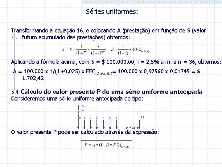Séries uniformes: Transformando a equação 16, e colocando A (prestação) em função de S