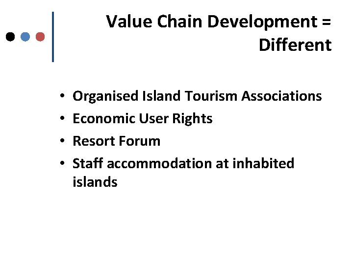 Value Chain Development = Different • • Organised Island Tourism Associations Economic User Rights