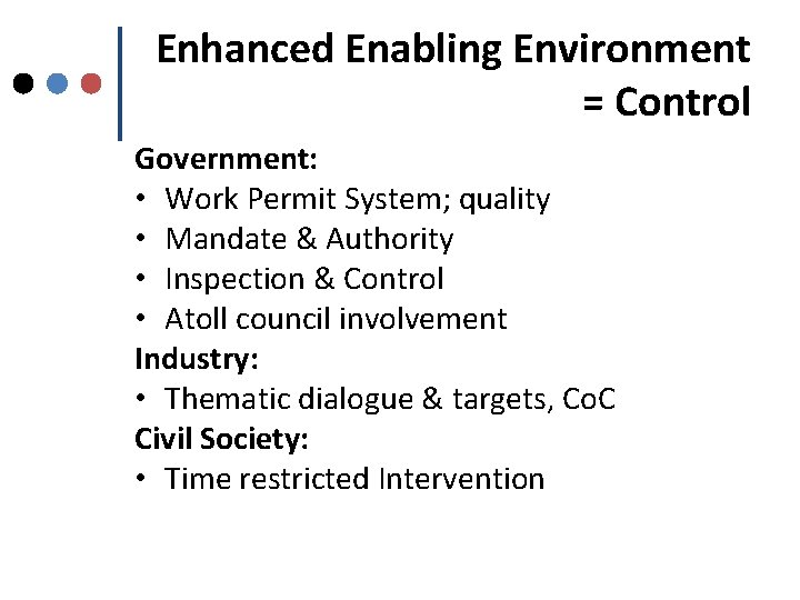 Enhanced Enabling Environment = Control Government: • Work Permit System; quality • Mandate &