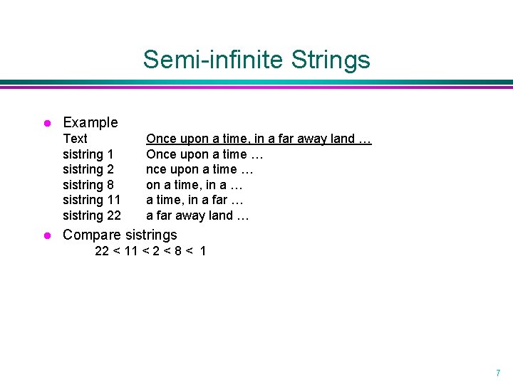 Semi-infinite Strings l Example Text sistring 1 sistring 2 sistring 8 sistring 11 sistring Semi-infinite Strings l Example Text sistring 1 sistring 2 sistring 8 sistring 11 sistring