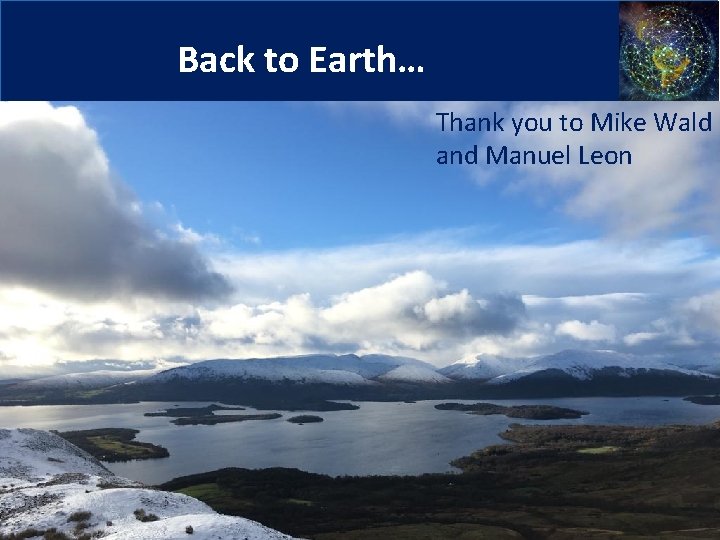 Back to Earth… Thank you to Mike Wald and Manuel Leon 