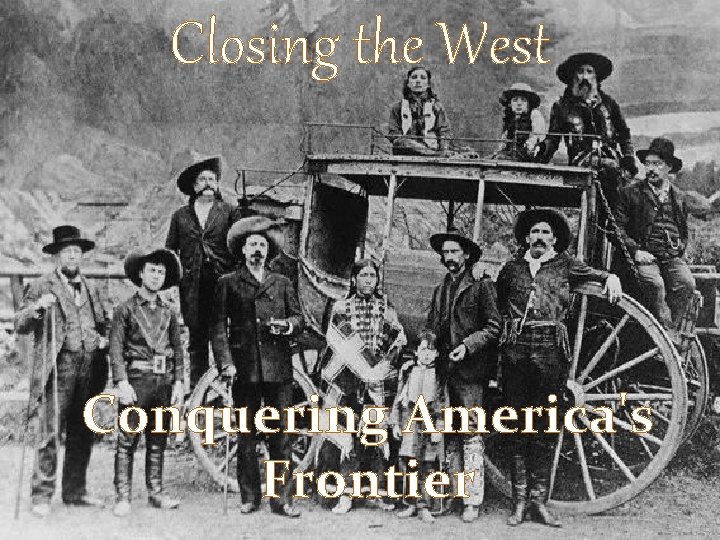 Closing the West Conquering America's Frontier 