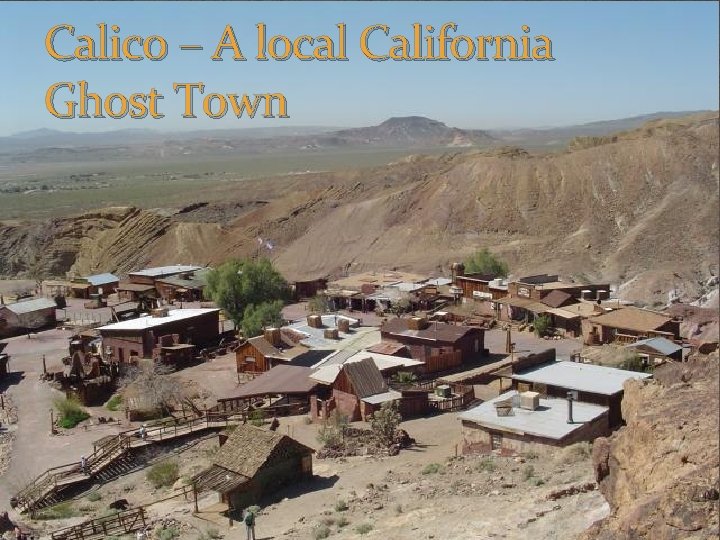 Calico – A local California Ghost Town 