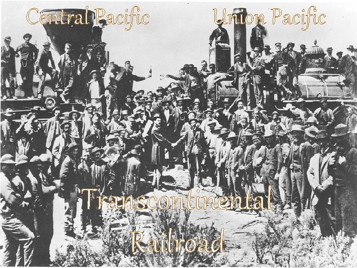 Central Pacific Union Pacific Transcontinental Railroad 