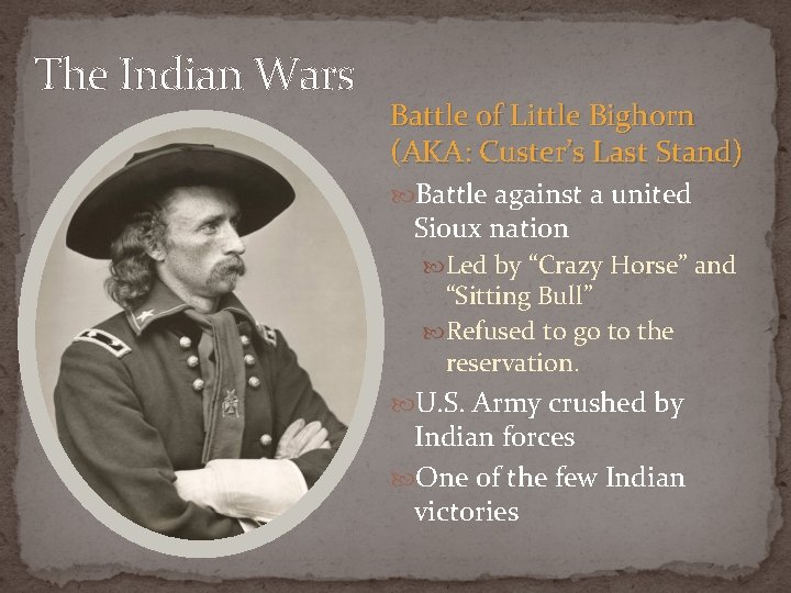 The Indian Wars Battle of Little Bighorn (AKA: Custer’s Last Stand) Battle against a