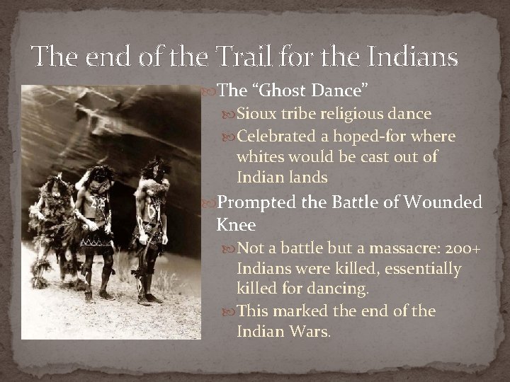 The end of the Trail for the Indians The “Ghost Dance” Sioux tribe religious