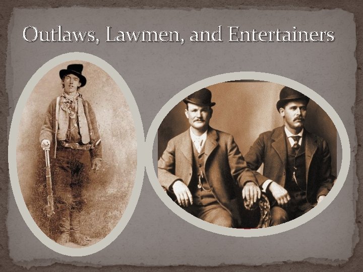 Outlaws, Lawmen, and Entertainers 