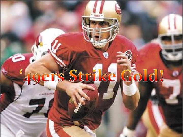 ‘ 49 ers Strike Gold! 