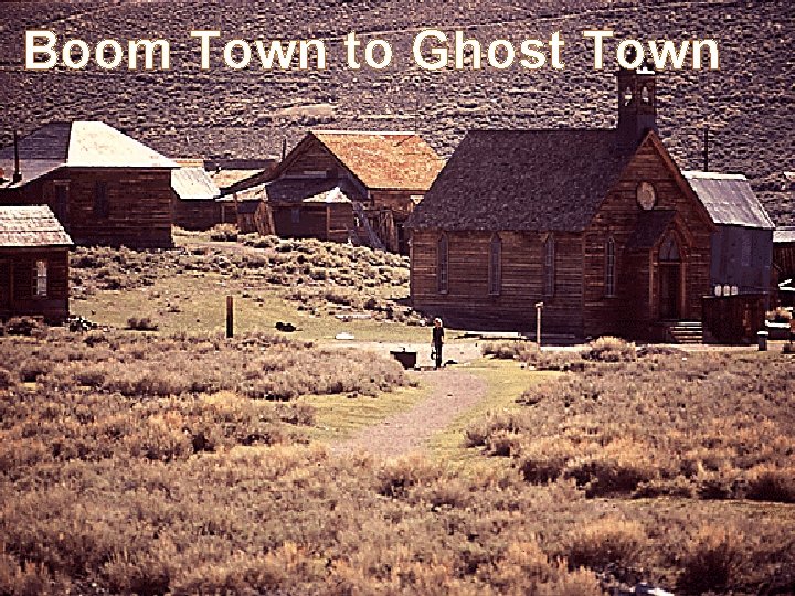 Boom Town to Ghost Town 