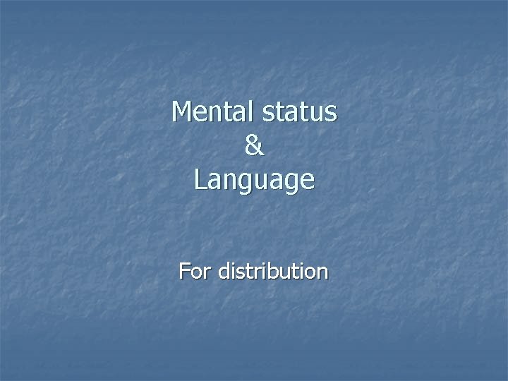Mental status & Language For distribution 