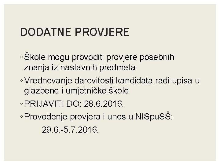 DODATNE PROVJERE ◦ Škole mogu provoditi provjere posebnih znanja iz nastavnih predmeta ◦ Vrednovanje