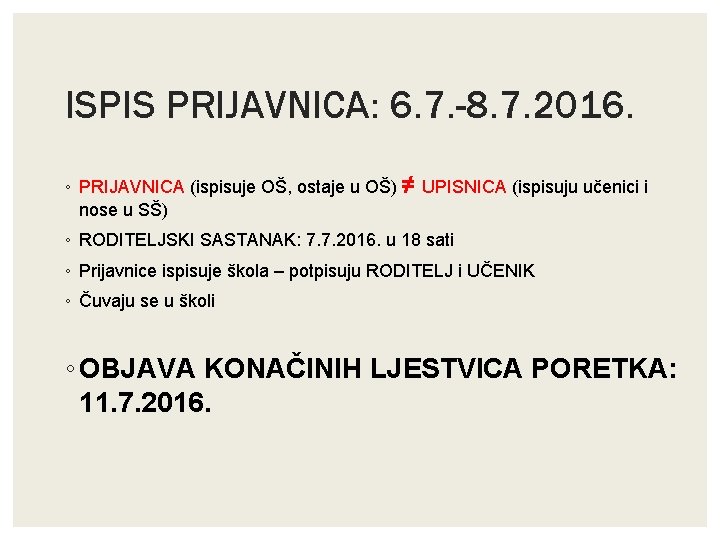 ISPIS PRIJAVNICA: 6. 7. -8. 7. 2016. ◦ PRIJAVNICA (ispisuje OŠ, ostaje u OŠ)
