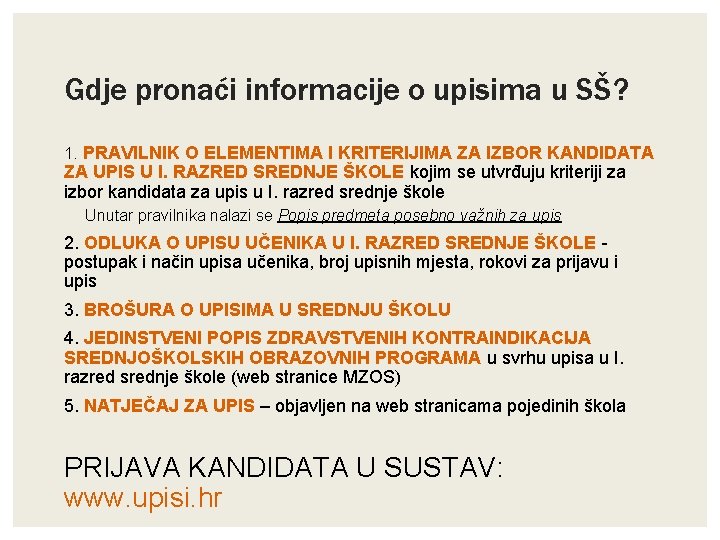 Gdje pronaći informacije o upisima u SŠ? 1. PRAVILNIK O ELEMENTIMA I KRITERIJIMA ZA