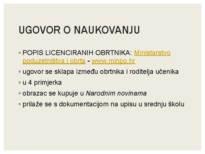 UGOVOR O NAUKOVANJU ◦ POPIS LICENCIRANIH OBRTNIKA: Ministarstvo poduzetništva i obrta - www. minpo.