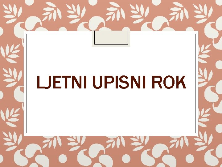 LJETNI UPISNI ROK 